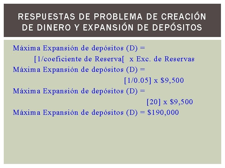 RESPUESTAS DE PROBLEMA DE CREACIÓN DE DINERO Y EXPANSIÓN DE DEPÓSITOS Máxima Expansión de