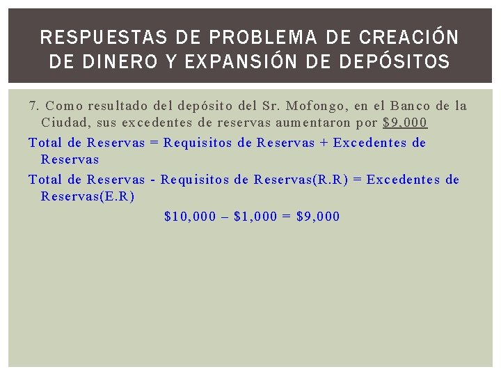 RESPUESTAS DE PROBLEMA DE CREACIÓN DE DINERO Y EXPANSIÓN DE DEPÓSITOS 7. Como resultado