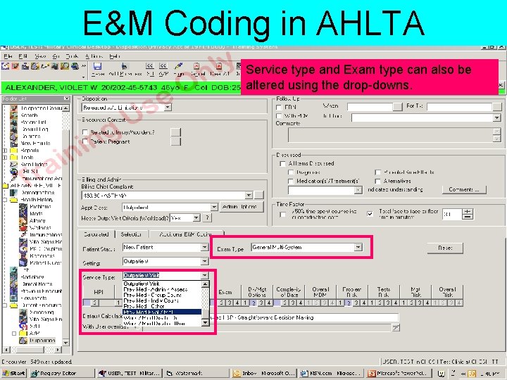 E&M Coding in AHLTA Service type and Exam type can also be altered using