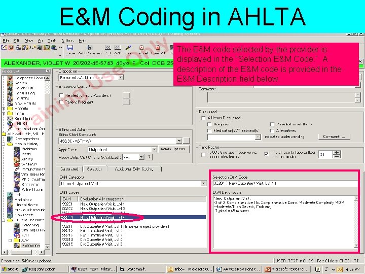 E&M Coding in AHLTA The E&M code selected by the provider is displayed in