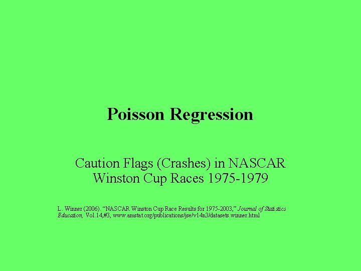 Poisson Regression Caution Flags (Crashes) in NASCAR Winston Cup Races 1975 -1979 L. Winner