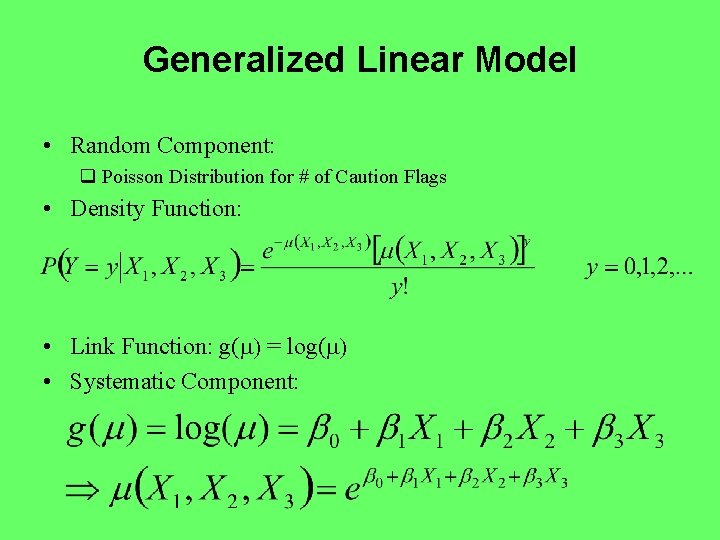 Generalized Linear Model • Random Component: q Poisson Distribution for # of Caution Flags