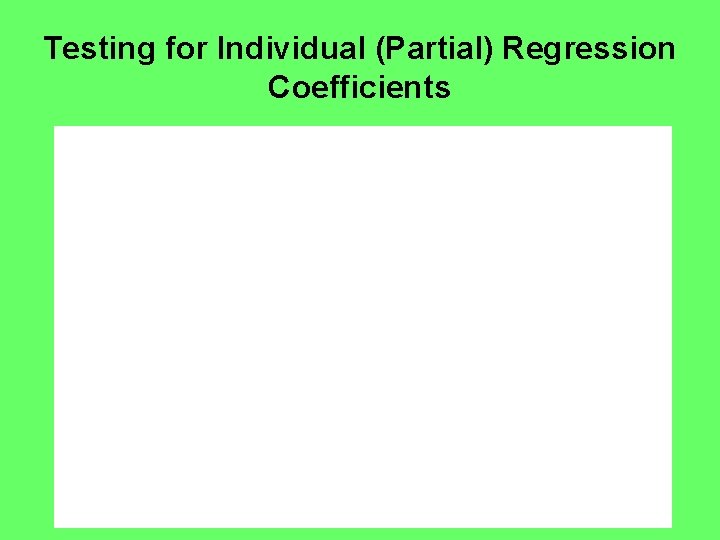 Testing for Individual (Partial) Regression Coefficients 