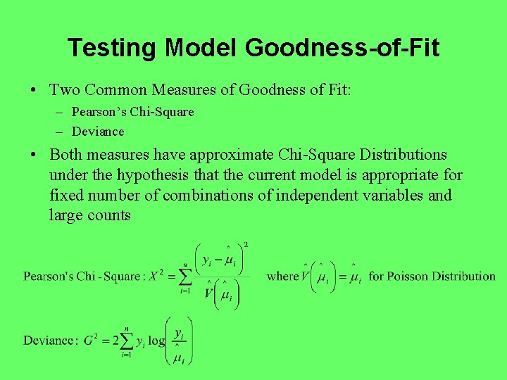 Testing Model Goodness-of-Fit • Two Common Measures of Goodness of Fit: – Pearson’s Chi-Square