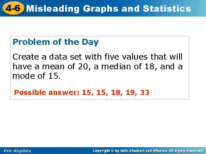 4 -6 Misleading Graphs and Statistics Problem of the Day Create a data set 4 -6 Misleading Graphs and Statistics Problem of the Day Create a data set