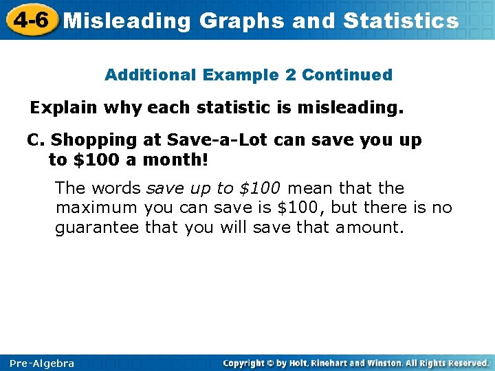 4 -6 Misleading Graphs and Statistics Additional Example 2 Continued Explain why each statistic 4 -6 Misleading Graphs and Statistics Additional Example 2 Continued Explain why each statistic