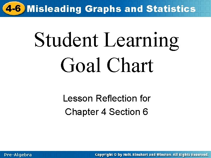 4 -6 Misleading Graphs and Statistics Student Learning Goal Chart Lesson Reflection for Chapter 4 -6 Misleading Graphs and Statistics Student Learning Goal Chart Lesson Reflection for Chapter