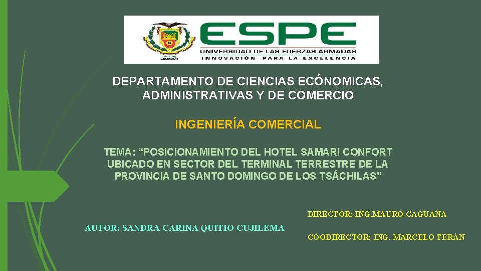 DEPARTAMENTO DE CIENCIAS ECÓNOMICAS, ADMINISTRATIVAS Y DE COMERCIO INGENIERÍA COMERCIAL TEMA: “POSICIONAMIENTO DEL HOTEL