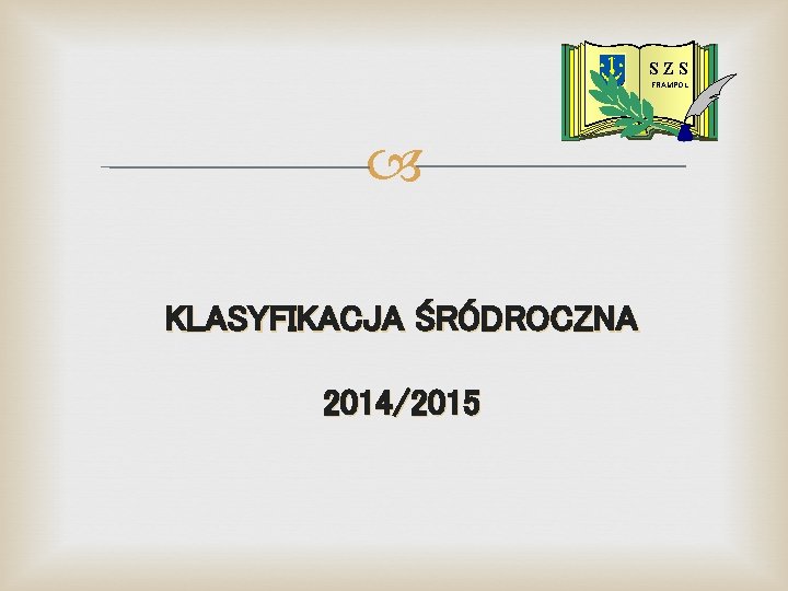 S ZS FRAMPOL KLASYFIKACJA ŚRÓDROCZNA 2014/2015 