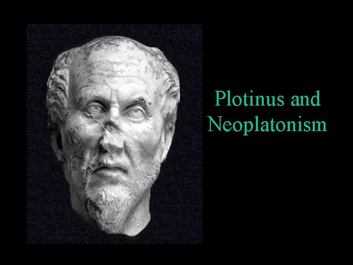 Plotinus and Neoplatonism 