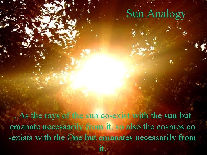 Sun Analogy . As the rays of the sun co-exist with the sun but