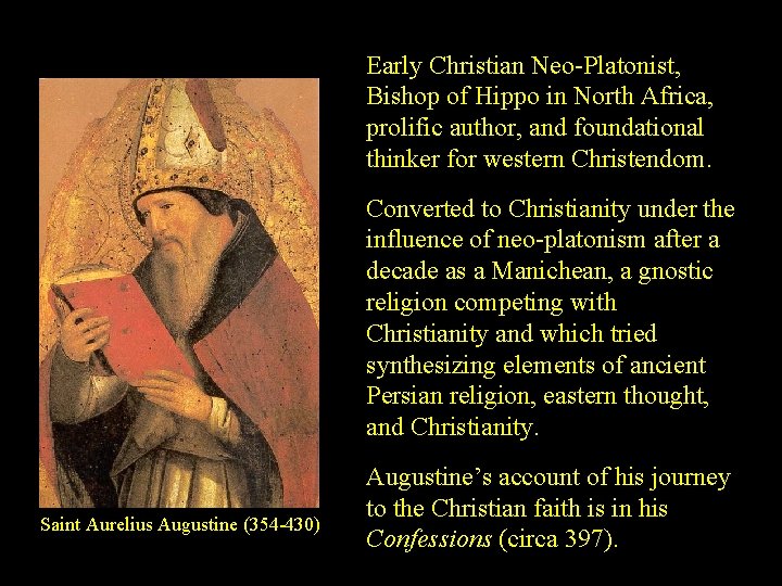 Early Christian Neo-Platonist, Bishop of Hippo in North Africa, prolific author, and foundational thinker