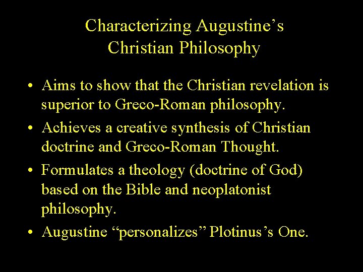 Characterizing Augustine’s Christian Philosophy • Aims to show that the Christian revelation is superior