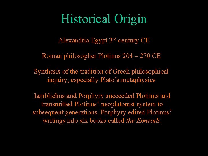 Historical Origin Alexandria Egypt 3 rd century CE Roman philosopher Plotinus 204 – 270