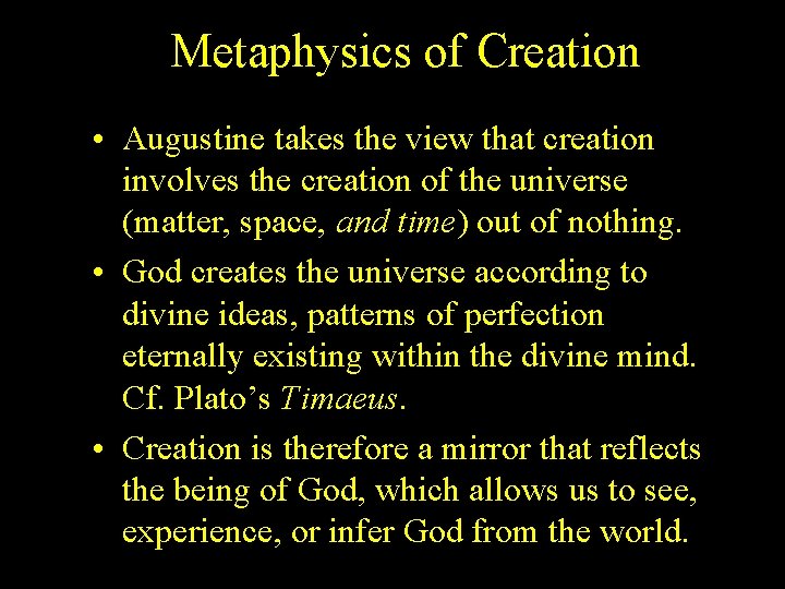 Metaphysics of Creation • Augustine takes the view that creation involves the creation of