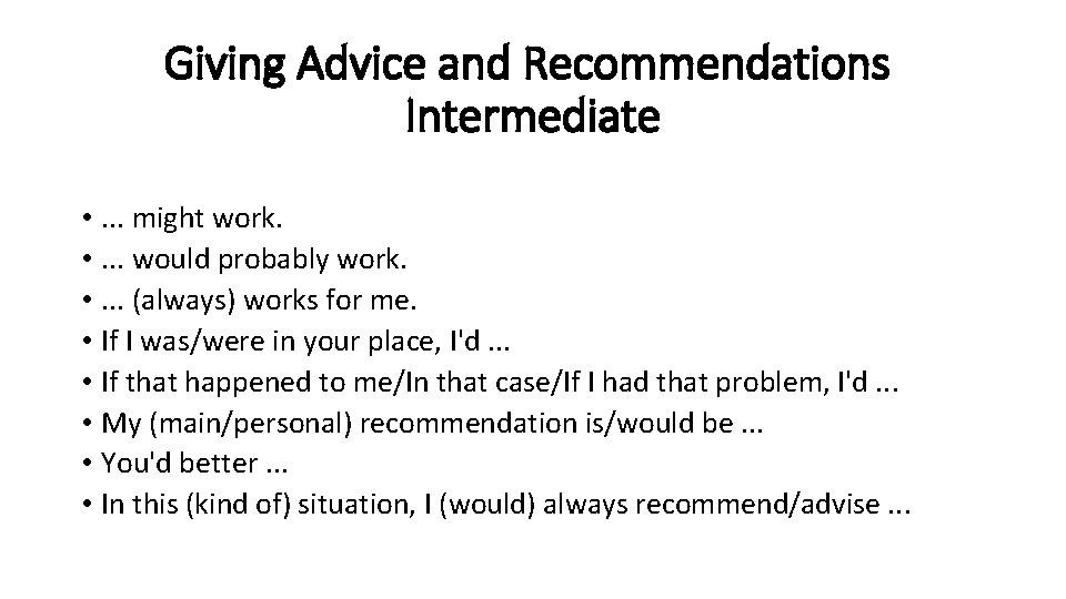 Giving Advice and Recommendations Intermediate • . . . might work. • . .