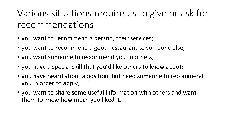 Various situations require us to give or ask for recommendations • you want to