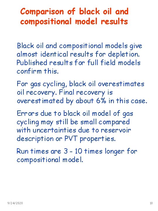 Comparison of black oil and compositional model results Black oil and compositional models give