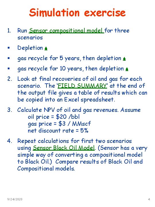 Simulation exercise 1. Run Sensor compositional model for three scenarios § Depletion § gas