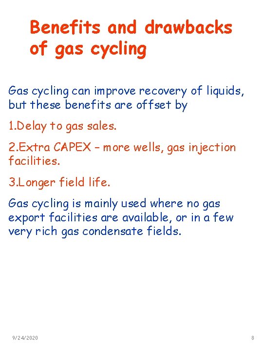Benefits and drawbacks of gas cycling Gas cycling can improve recovery of liquids, but