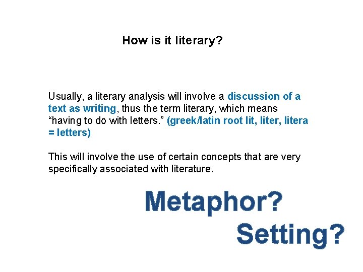 How is it literary? Usually, a literary analysis will involve a discussion of a