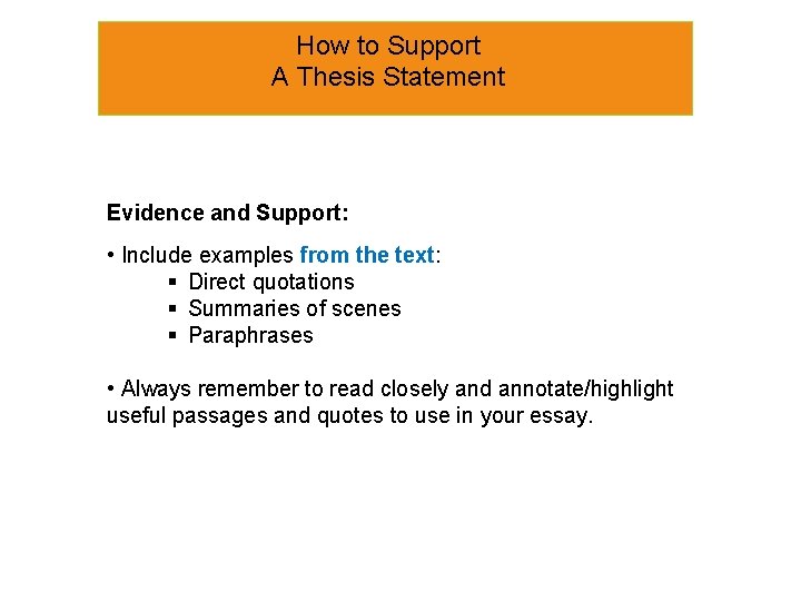How to Support A Thesis Statement Evidence and Support: • Include examples from the
