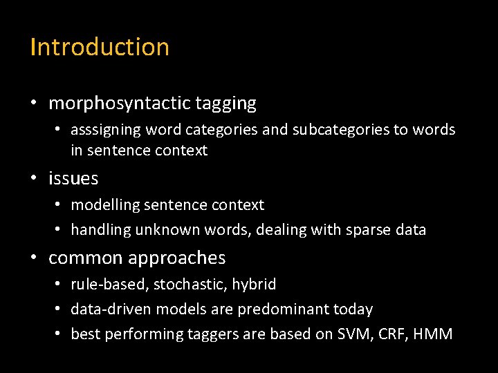 Introduction • morphosyntactic tagging • asssigning word categories and subcategories to words in sentence