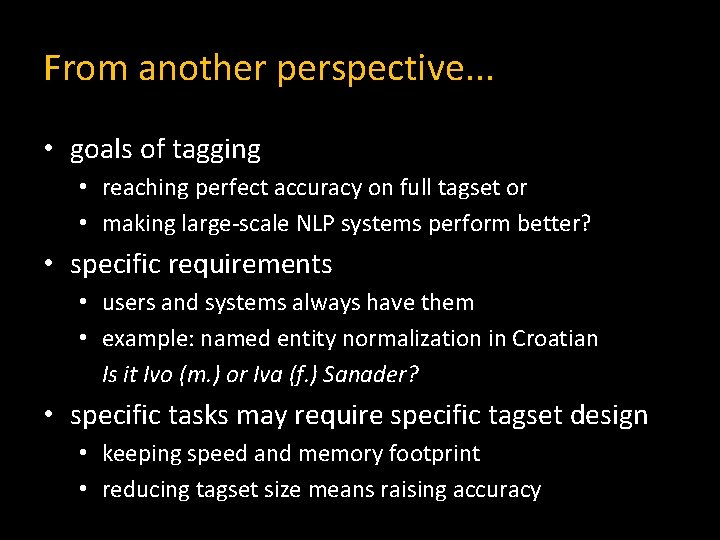 From another perspective. . . • goals of tagging • reaching perfect accuracy on
