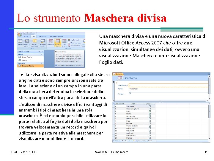 Lo strumento Maschera divisa Una maschera divisa è una nuova caratteristica di Microsoft Office