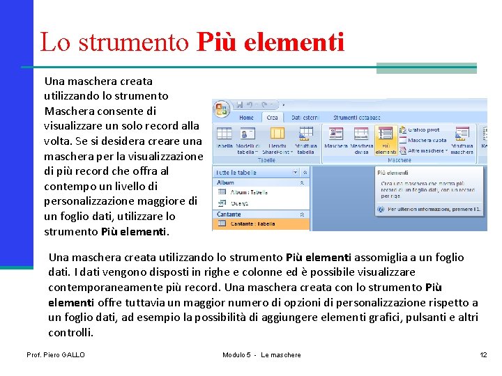 Lo strumento Più elementi Una maschera creata utilizzando lo strumento Maschera consente di visualizzare