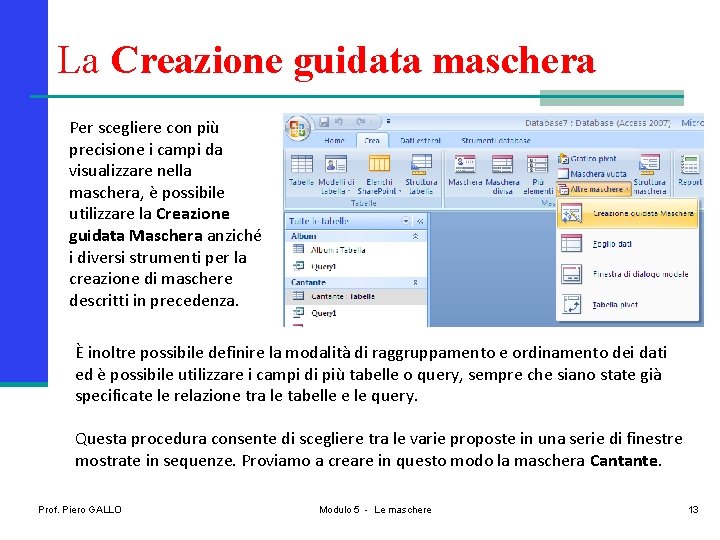 La Creazione guidata maschera Per scegliere con più precisione i campi da visualizzare nella