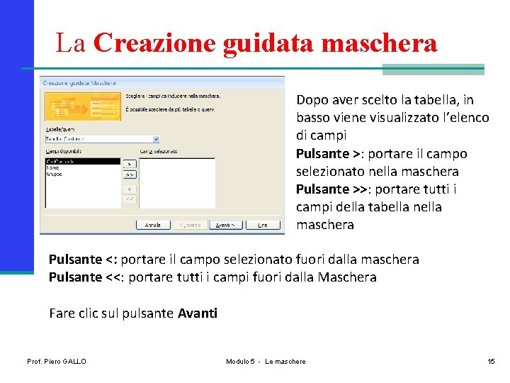 La Creazione guidata maschera Dopo aver scelto la tabella, in basso viene visualizzato l’elenco