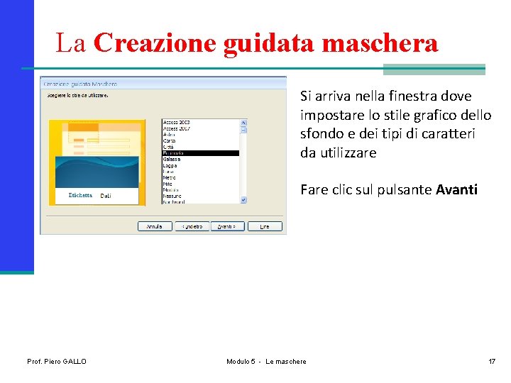 La Creazione guidata maschera Si arriva nella finestra dove impostare lo stile grafico dello