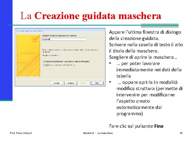 La Creazione guidata maschera Appare l’ultima finestra di dialogo della creazione guidata. Scrivere nella