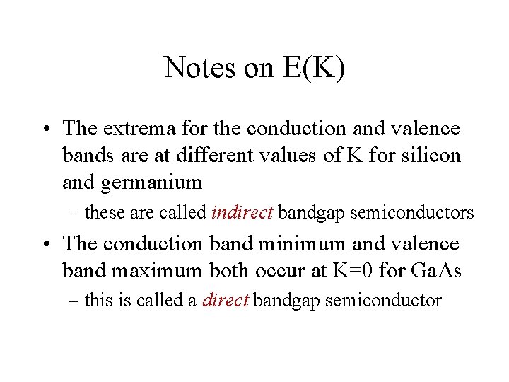 Notes on E(K) • The extrema for the conduction and valence bands are at