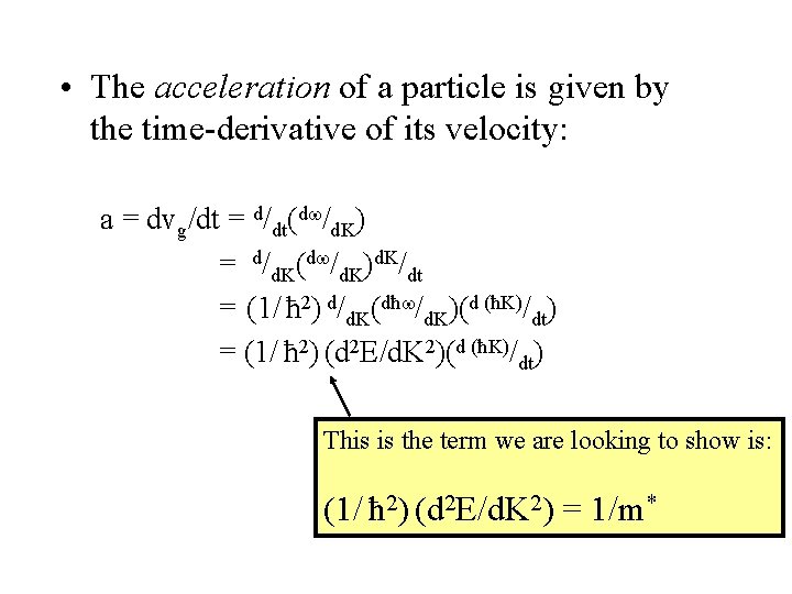  • The acceleration of a particle is given by the time-derivative of its