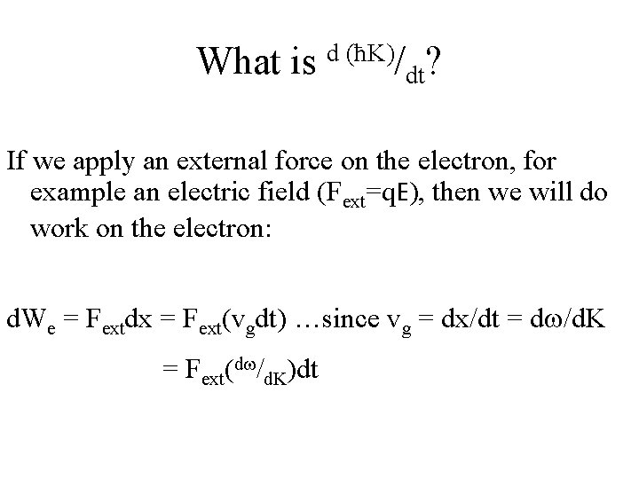 What is d (ħK)/dt? If we apply an external force on the electron, for