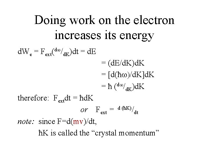 Doing work on the electron increases its energy d. We = Fext(d /d. K)dt
