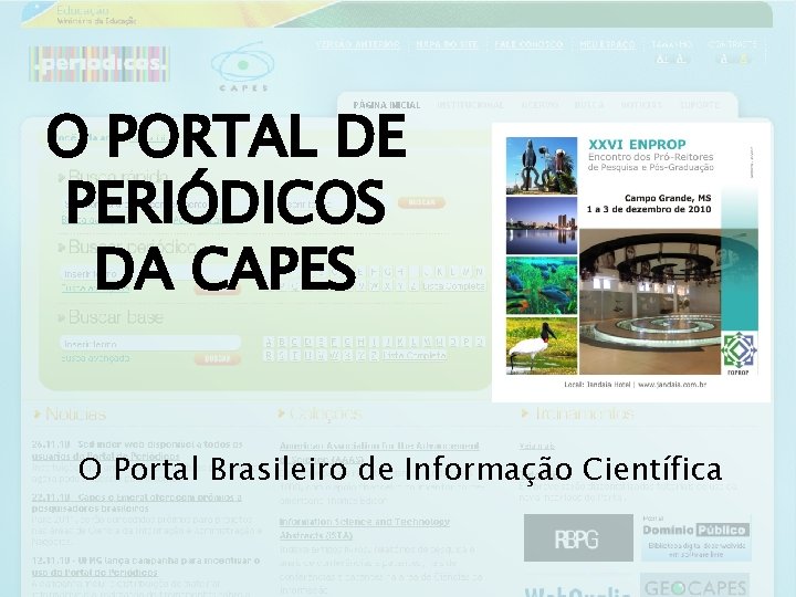 O PORTAL DE PERIÓDICOS DA CAPES O Portal Brasileiro de Informação Científica 