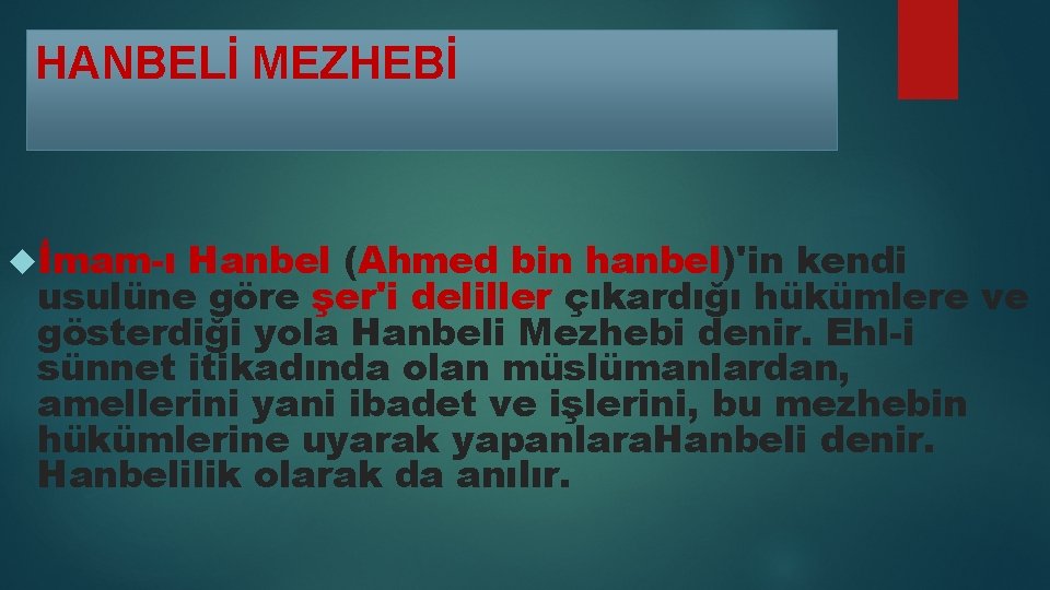 HANBELİ MEZHEBİ İmam-ı Hanbel (Ahmed bin hanbel)'in kendi usulüne göre şer'i deliller çıkardığı hükümlere