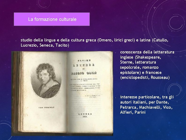 La formazione culturale • studio della lingua e della cultura greca (Omero, lirici greci)