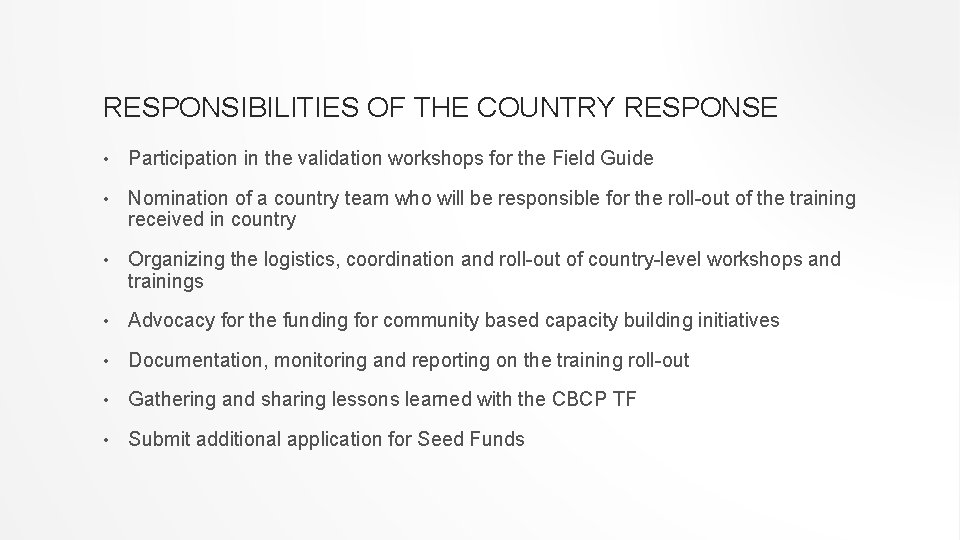 RESPONSIBILITIES OF THE COUNTRY RESPONSE • Participation in the validation workshops for the Field