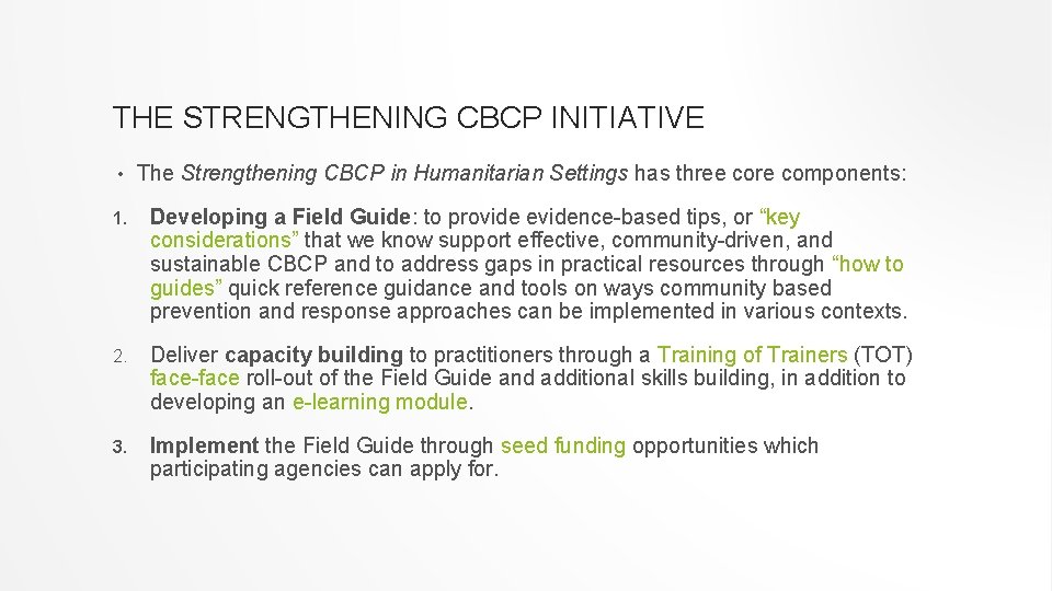 THE STRENGTHENING CBCP INITIATIVE • The Strengthening CBCP in Humanitarian Settings has three core
