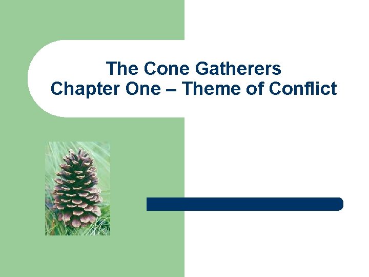 The Cone Gatherers Chapter One – Theme of Conflict 