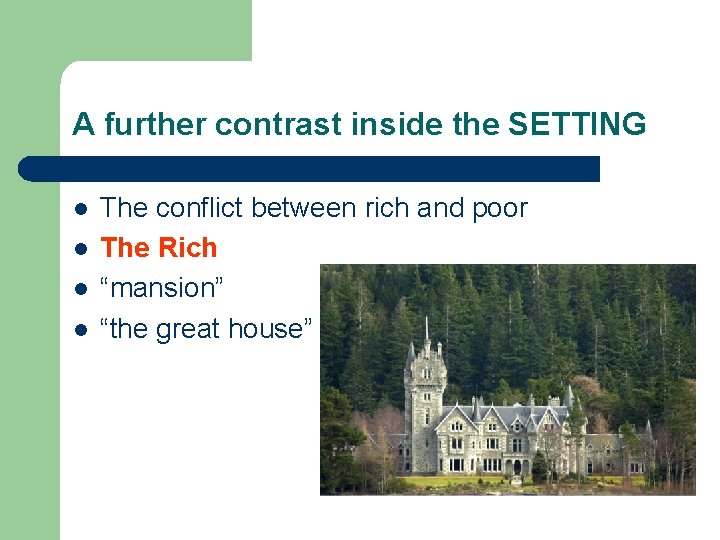 A further contrast inside the SETTING l l The conflict between rich and poor