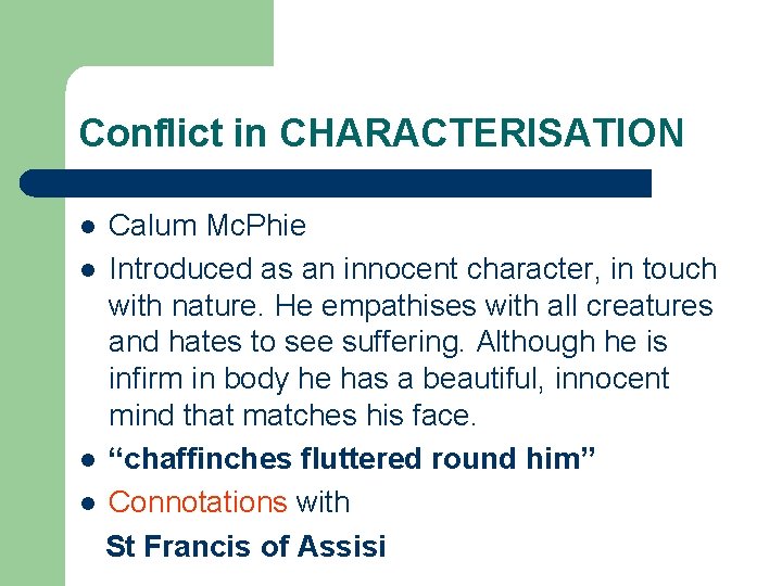 Conflict in CHARACTERISATION Calum Mc. Phie l Introduced as an innocent character, in touch