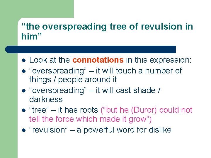 “the overspreading tree of revulsion in him” l l l Look at the connotations