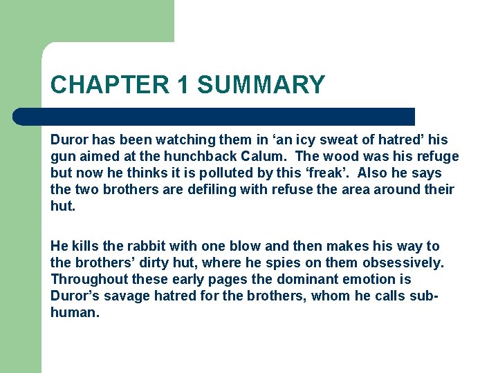 CHAPTER 1 SUMMARY Duror has been watching them in ‘an icy sweat of hatred’