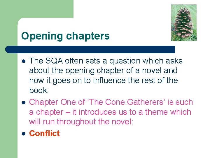 Opening chapters l l l The SQA often sets a question which asks about