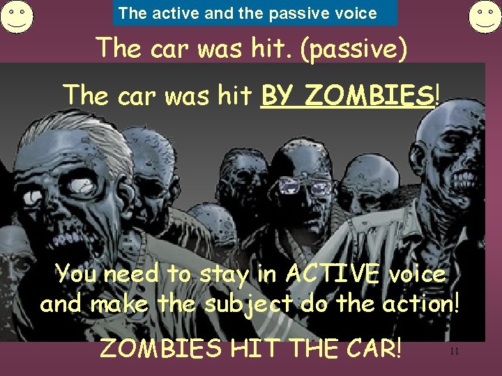 The active and the passive voice The car was hit. (passive) The car was